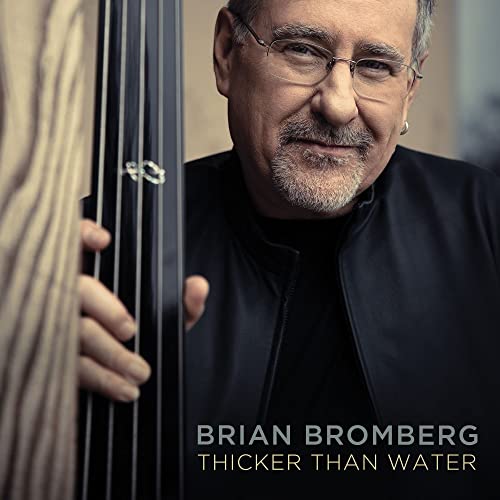 Brian Bromberg portrait with upright bass, album cover "Thicker Than Water".