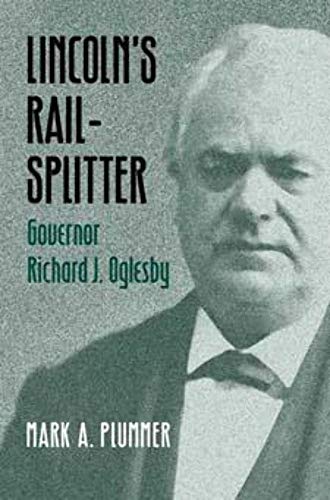 Lincoln's Rail-Splitter : GOVERNOR RICHARD J. OGLESBY
