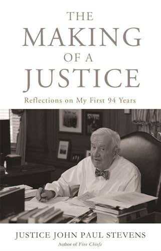 The Making of a Justice : Reflections on My First 94 Years