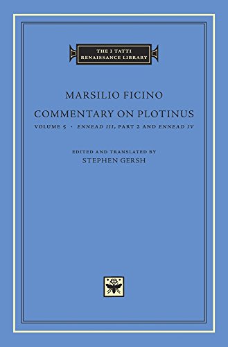 Commentary on Plotinus, Volume 5: Ennead III, Part 2, and Ennead IV: 82 (The I Tatti Renaissance Library)