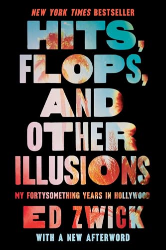 Hits, Flops, and Other Illusions : My Fortysomething Years in Hollywood
