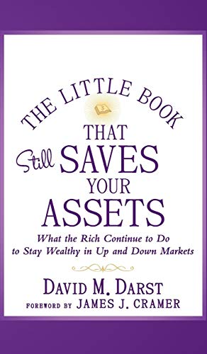 The Little Book That Still Saves Your Assets: What the Rich Continue to Do to Stay Wealthy in Up and Down Markets