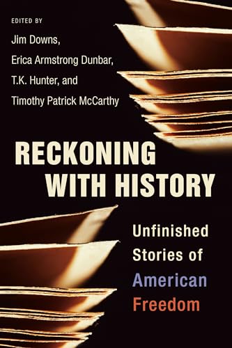 Reckoning with History: The Unfinished Stories of American Freedom
