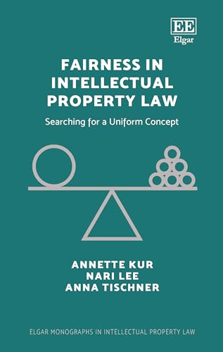 Fairness in Intellectual Property Law : Searching for a Uniform Concept