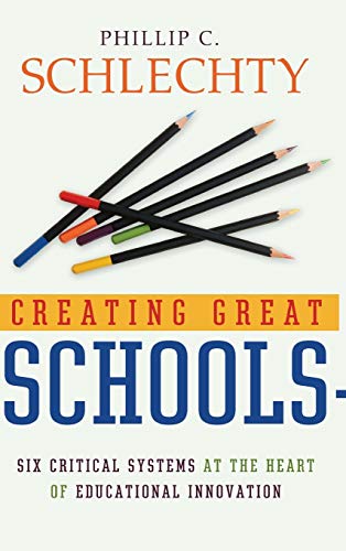 Creating Great Schools: Six Critical Systems at the Heart of Educational Innovation