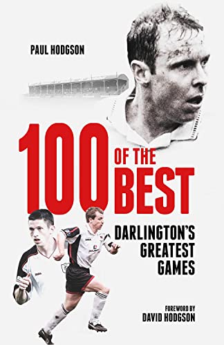One Hundred of the Best : Darlington's Greatest Games