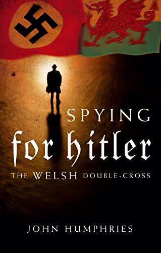Spying for Hitler : The Welsh Double Cross