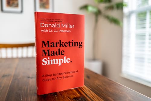 Marketing Made Simple : A Step-by-Step StoryBrand Guide for Any Business