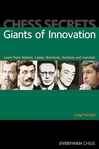Chess Secrets: Giants of Innovation : Learn from Steinitz, Lasker, Botvinnik, Korchnoi and Ivanchuk