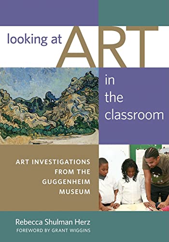 Looking at Art in the Classroom : Art Investigations from the Guggenheim Museum