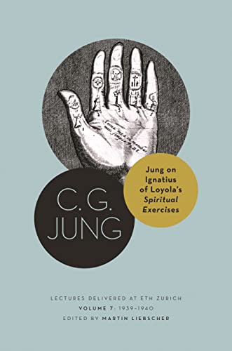 Jung on Ignatius of Loyola’s Spiritual Exercises : Lectures Delivered at ETH Zurich, Volume 7: 1939–1940