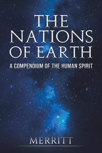 The Nations of Earth : A Compendium of the Human Spirit