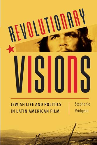 Revolutionary Visions : Jewish Life and Politics in Latin American Film