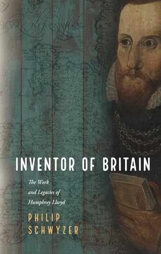 Inventor of Britain : The Work and Legacies of Humphrey Llwyd