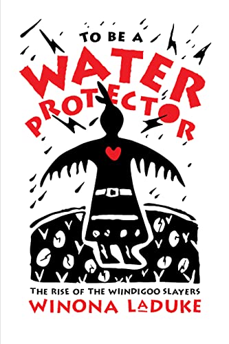 To Be A Water Protector : The Rise of the Wiindigoo Slayers