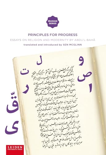 Principles for Progress : Essays on Religion and Modernity by `Abdu'l-Baha