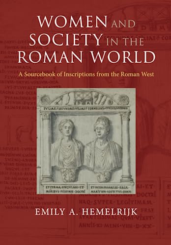 Women and Society in the Roman World : A Sourcebook of Inscriptions from the Roman West