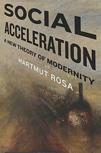 Social Acceleration: A New Theory of Modernity (New Directions in Critical Theory): 32