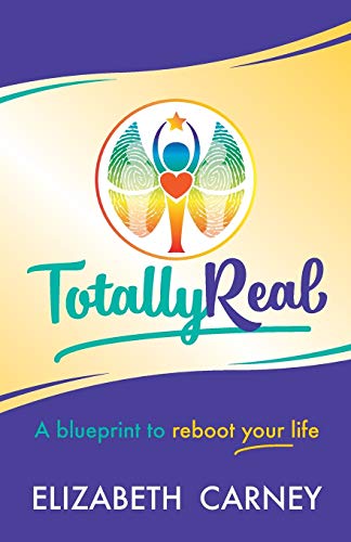 Totally Real: A blueprint to reboot your life