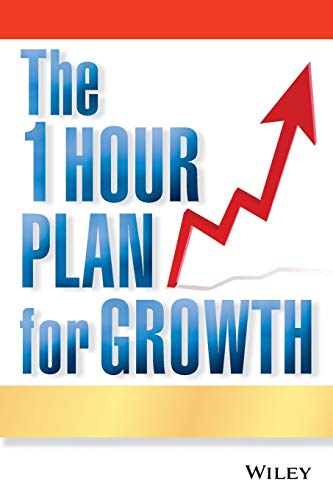 The One Hour Plan for Growth: How a Single Sheet of Paper Can Take Your Business to the Next Level
