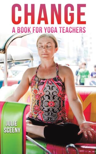 Change : A Book for Yoga Teachers