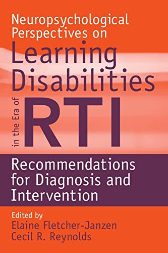 Neuropsychological Perspectives on Learning Disabilities in the Era of RTI : Recommendations for Diagnosis and Intervention