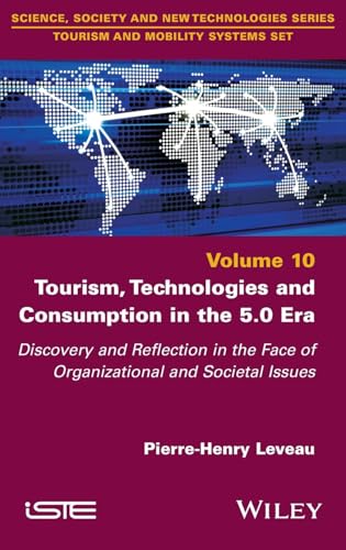 Tourism, Technologies and Consumption in the 5.0 Era : Discovery and Reflection in the Face of Organizational and Societal Issues