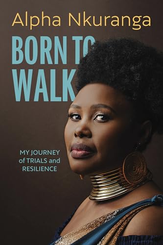 Born to Walk : My Journey of Trials and Resilience