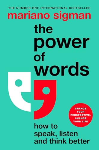 The Power of Words : How to Speak, Listen and Think Better