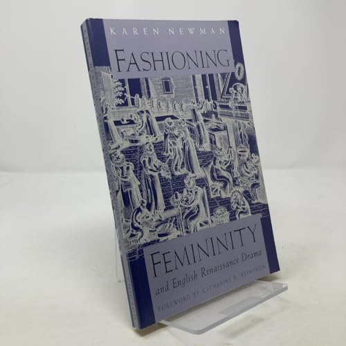 Fashioning Femininity and English Renaissance Drama