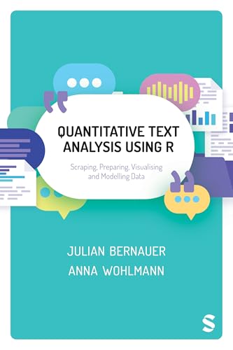 Quantitative Text Analysis Using R : Scraping, Preparing, Visualising and Modelling Data