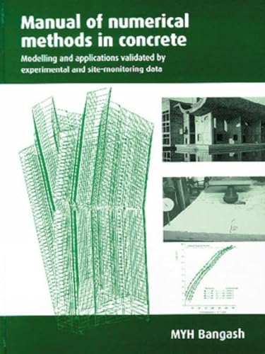 Manual of Numerical Methods in Concrete : Modelling and applications validated by experimental and site-monitoring data