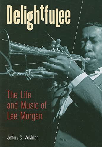Delightfulee : The Life and Music of Lee Morgan