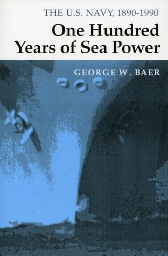 One Hundred Years of Sea Power: The U. S. Navy