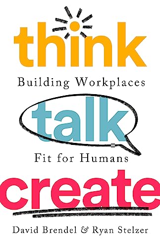 Think Talk Create : Building Workplaces Fit For Humans