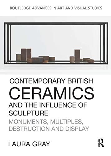 Contemporary British Ceramics and the Influence of Sculpture: Monuments