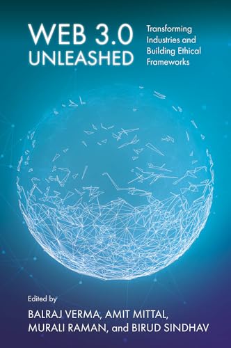Web 3.0 Unleashed : Transforming Industries and Building Ethical Frameworks