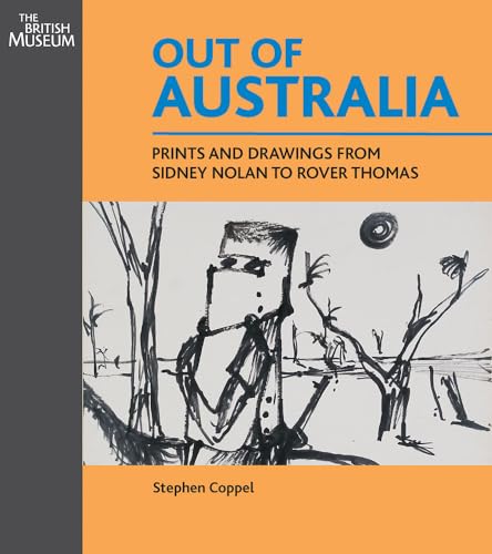 Out of Australia: Prints and Drawings from Nolan to Rover Thomas