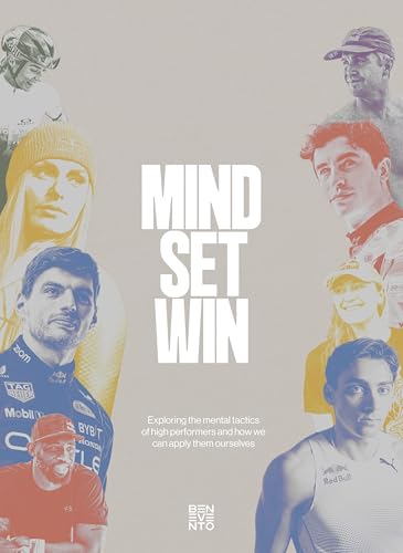 Mind.Set.Win : Exploring the Mental Tactics of High Performers and How We Can Apply Them Ourselves