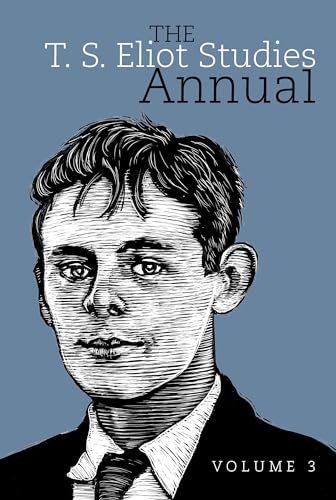 The T. S. Eliot Studies Annual: Volume 3
