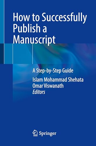 How to Successfully Publish a Manuscript : A Step-by-Step Guide