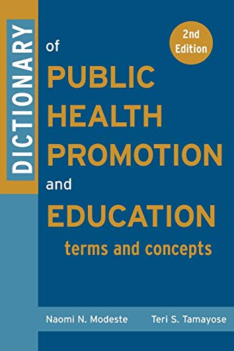 Dictionary of Public Health Promotion and Education: Terms and Concepts