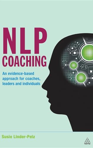 NLP Coaching : An Evidence-Based Approach for Coaches, Leaders and Individuals