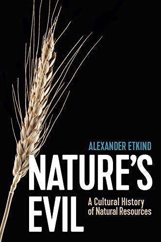 Nature′s Evil: A Cultural History of Natural Resources (New Russian Thought)