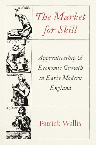 The Market for Skill : Apprenticeship and Economic Growth in Early Modern England