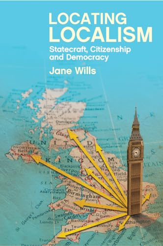 Locating Localism : Statecraft, Citizenship and Democracy