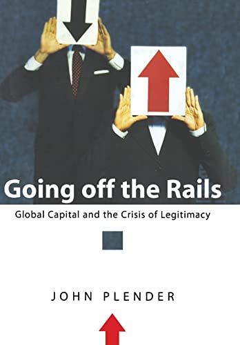 Going Off the Rails: Global Capital and the Crisis of Legitimacy