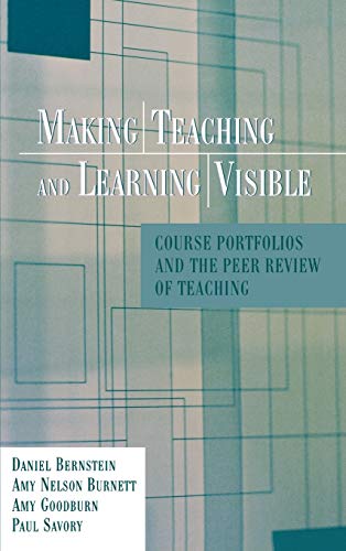 Making Teaching and Learning Visible: Course Portfolios and the Peer Review of Teaching
