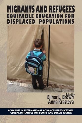 Migrants and Refugees : Equitable Education for Displaced Populations