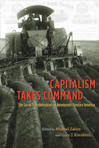 Capitalism Takes Command: The Social Transformation of Nineteenth-century America